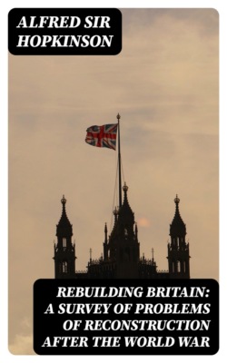 Rebuilding Britain: A Survey of Problems of Reconstruction After the World War