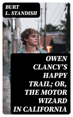 Owen Clancy's Happy Trail; Or, The Motor Wizard in California