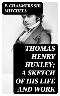 Thomas Henry Huxley; A Sketch Of His Life And Work
