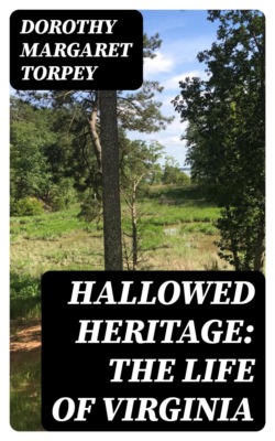 Hallowed Heritage: The Life of Virginia