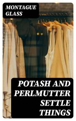 Potash and Perlmutter Settle Things