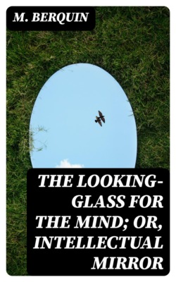 The Looking-Glass for the Mind; or, Intellectual Mirror