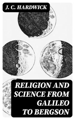 Religion and Science from Galileo to Bergson
