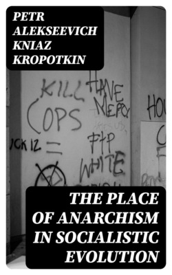 The Place of Anarchism in Socialistic Evolution