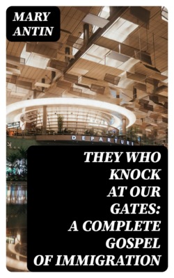 They Who Knock at Our Gates: A Complete Gospel of Immigration