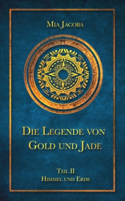 Die Legende von Gold und Jade – Teil 2: Himmel und Erde