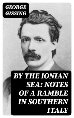 By the Ionian Sea: Notes of a Ramble in Southern Italy