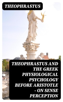 Theophrastus and the Greek Physiological Psychology before Aristotle — On Sense Perception