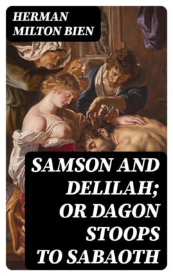 Samson and Delilah; Or Dagon Stoops To Sabaoth
