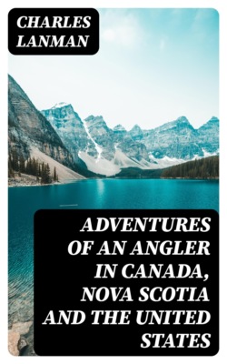Adventures of an Angler in Canada, Nova Scotia and the United States