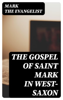 The Gospel of Saint Mark in West-Saxon