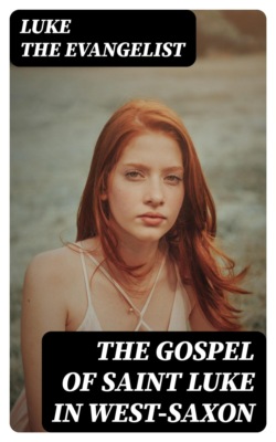 The Gospel of Saint Luke in West-Saxon