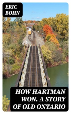 How Hartman Won. A Story of Old Ontario