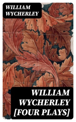 William Wycherley [Four Plays]
