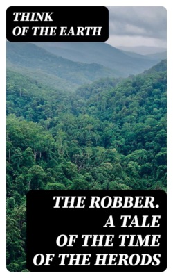 The Robber. A Tale of the Time of the Herods