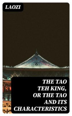 The Tao Teh King, or the Tao and its Characteristics