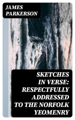 Sketches in Verse: respectfully addressed to the Norfolk Yeomenry