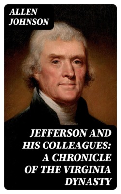 Jefferson and His Colleagues: A Chronicle of the Virginia Dynasty