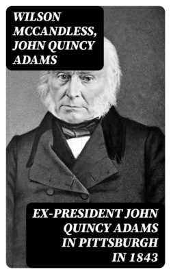 Ex-President John Quincy Adams in Pittsburgh in 1843