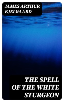 The Spell of the White Sturgeon