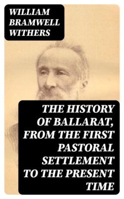 The History of Ballarat, from the First Pastoral Settlement to the Present Time