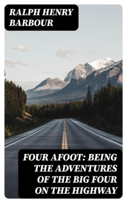 Four Afoot: Being the Adventures of the Big Four on the Highway
