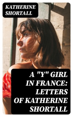 A "Y" Girl in France: Letters of Katherine Shortall