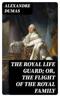 The Royal Life Guard; or, the flight of the royal family