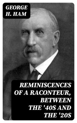 Reminiscences of a Raconteur, Between the '40s and the '20s