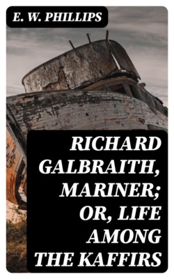 Richard Galbraith, Mariner; Or, Life among the Kaffirs