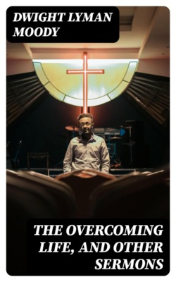 The Overcoming Life, and Other Sermons