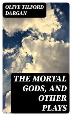 The Mortal Gods, and Other Plays