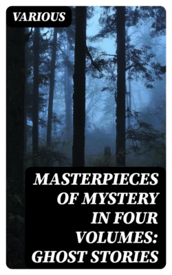 Masterpieces of Mystery in Four Volumes: Ghost Stories