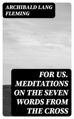 For Us. Meditations on the Seven Words from the Cross