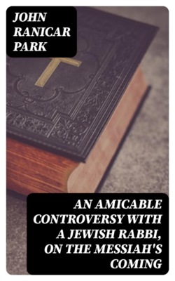 An Amicable Controversy with a Jewish Rabbi, on The Messiah's Coming