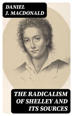 The Radicalism of Shelley and Its Sources