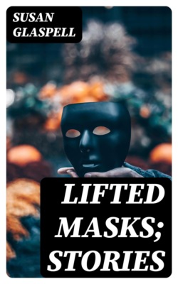 Lifted Masks; stories