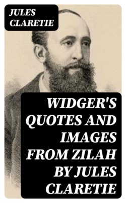 Widger's Quotes and Images from Zilah by Jules Claretie