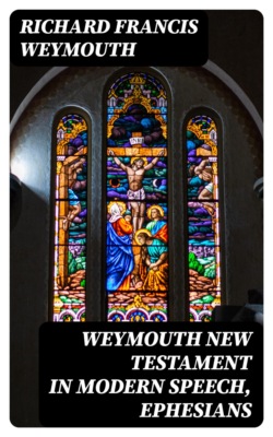 Weymouth New Testament in Modern Speech, Ephesians