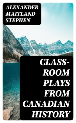 Class-Room Plays from Canadian History
