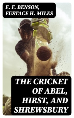 The Cricket of Abel, Hirst, and Shrewsbury