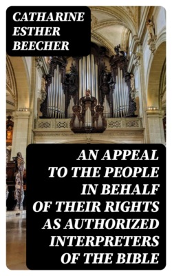An Appeal to the People in Behalf of Their Rights as Authorized Interpreters of the Bible