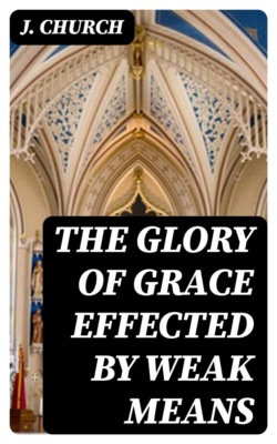 The Glory of Grace Effected by Weak Means