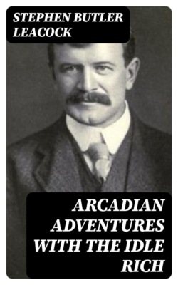 Arcadian Adventures with the Idle Rich