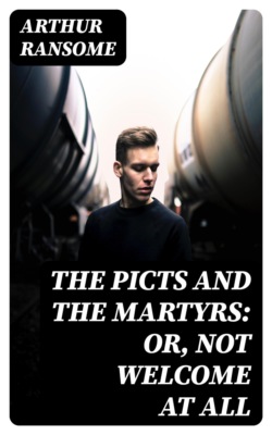 The Picts and The Martyrs: or, Not Welcome at All