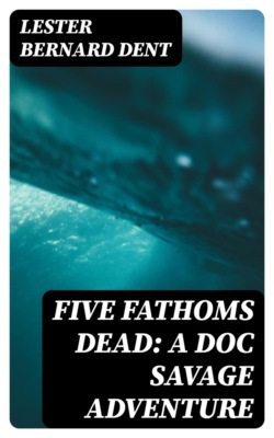 Five Fathoms Dead: A Doc Savage Adventure