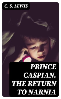 Prince Caspian. The Return to Narnia