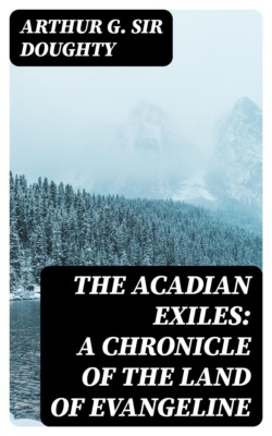 The Acadian Exiles: A Chronicle of the Land of Evangeline