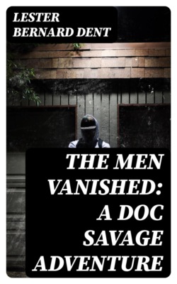 The Men Vanished: A Doc Savage Adventure