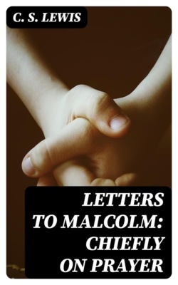 Letters to Malcolm: Chiefly on Prayer